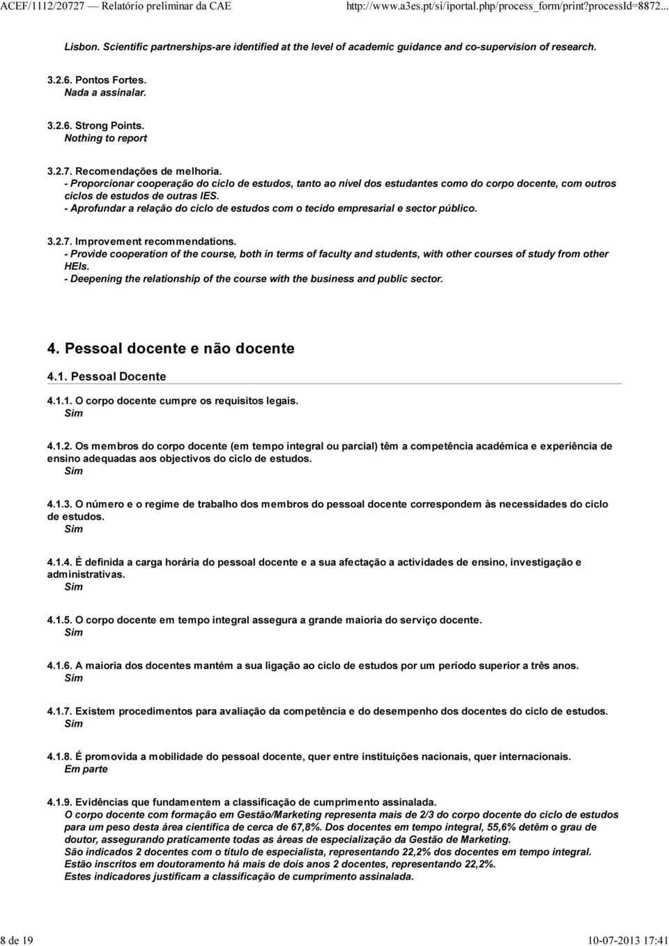 - Aprofundar a relação do ciclo de estudos com o tecido empresarial e sector público. 3.2.7. Improvement recommendations.