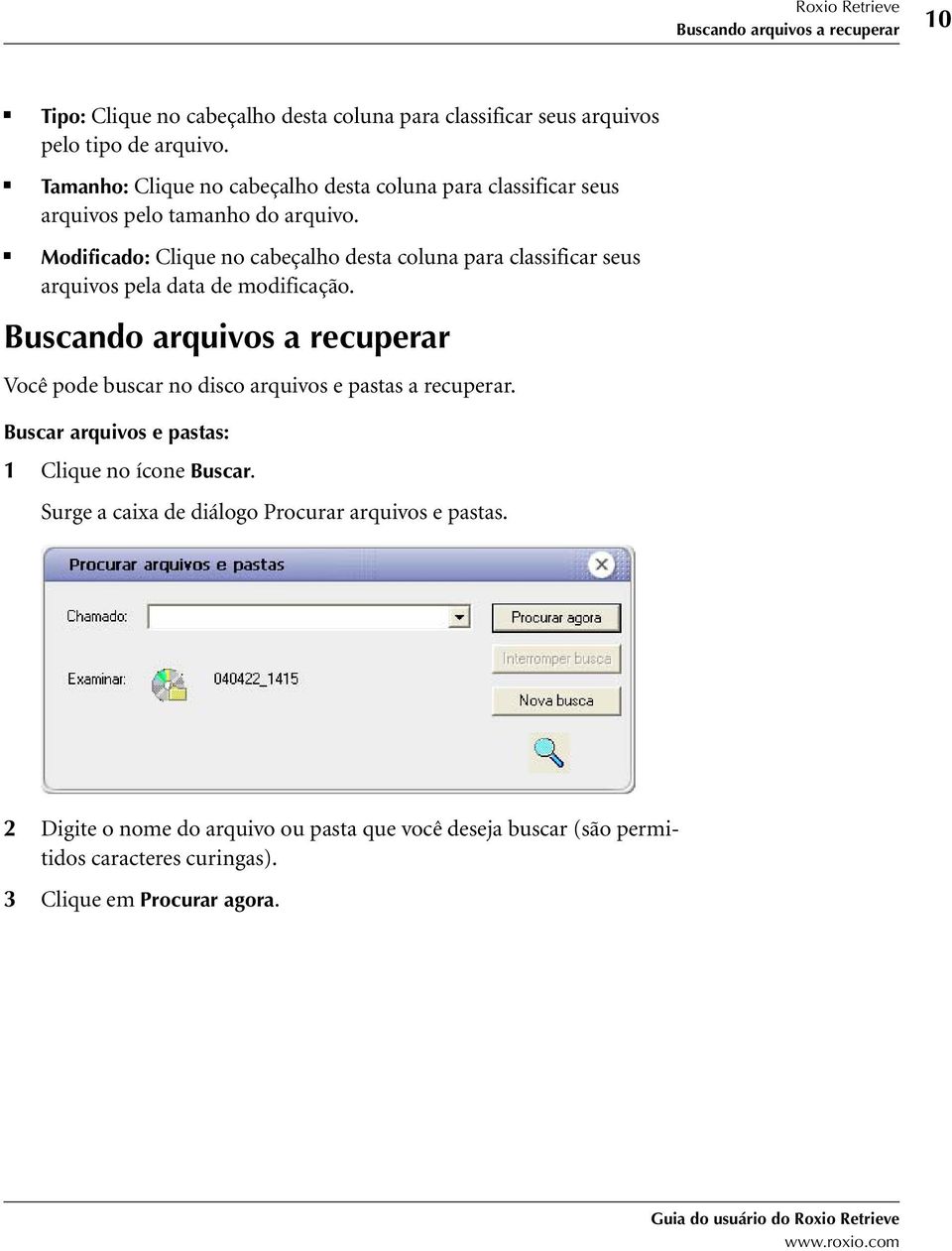 Modificado: Clique no cabeçalho desta coluna para classificar seus arquivos pela data de modificação.