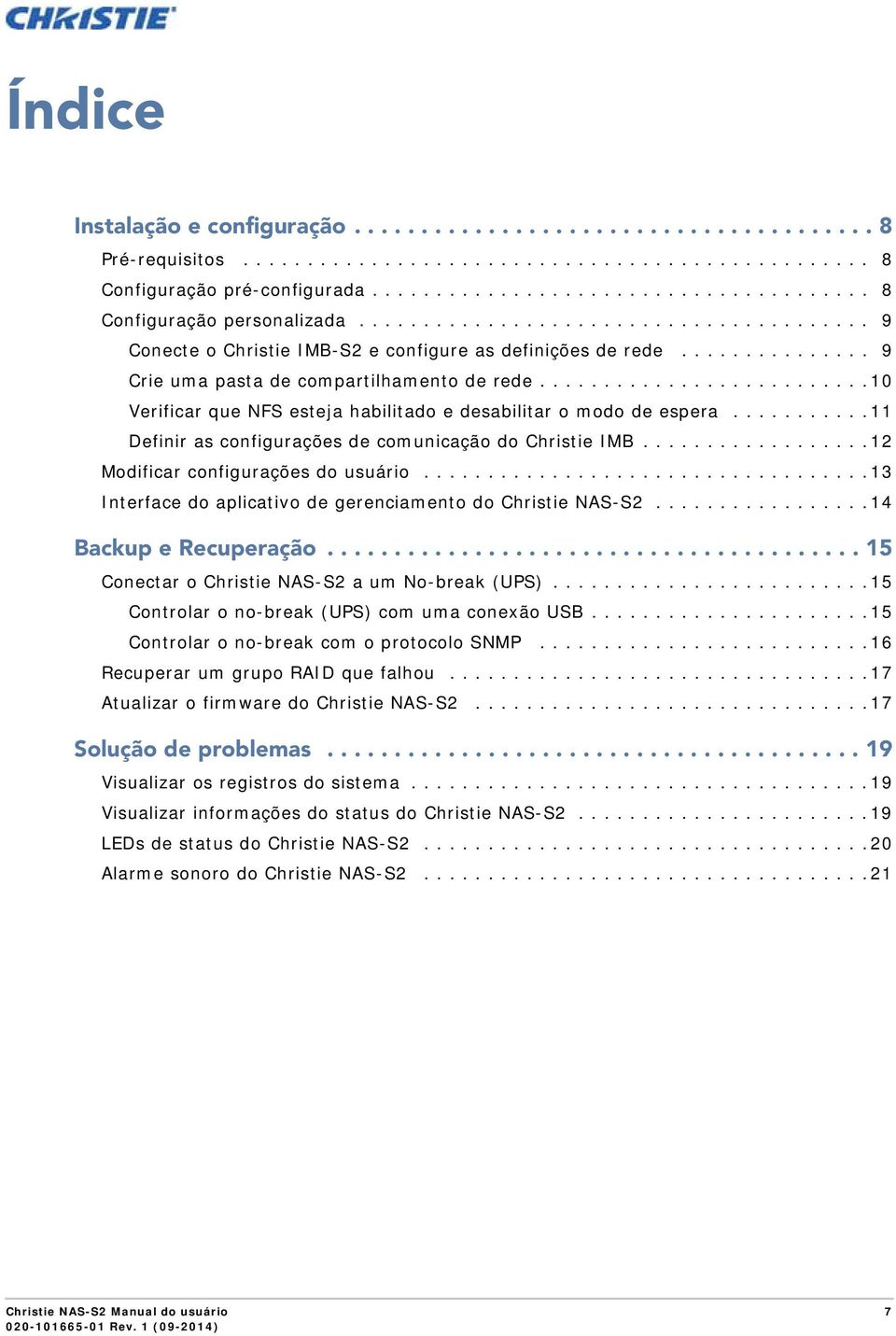 .........................10 Verificar que NFS esteja habilitado e desabilitar o modo de espera...........11 Definir as configurações de comunicação do Christie IMB.