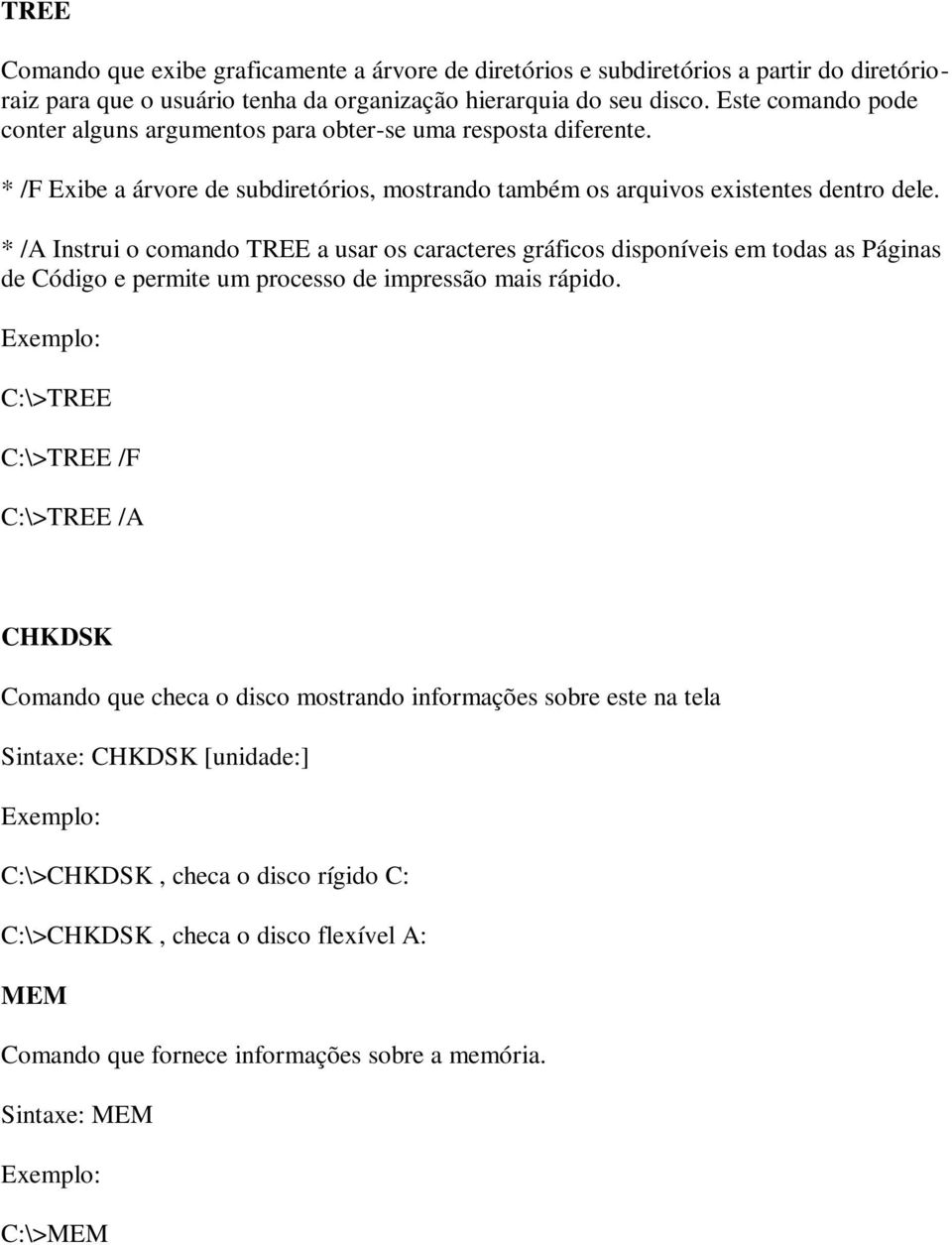 * /A Instrui o comando TREE a usar os caracteres gráficos disponíveis em todas as Páginas de Código e permite um processo de impressão mais rápido.