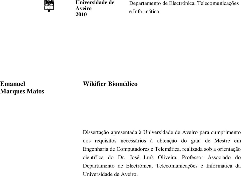 obtenção do grau de Mestre em Engenharia de Computadores e Telemática, realizada sob a orientação científica do Dr.