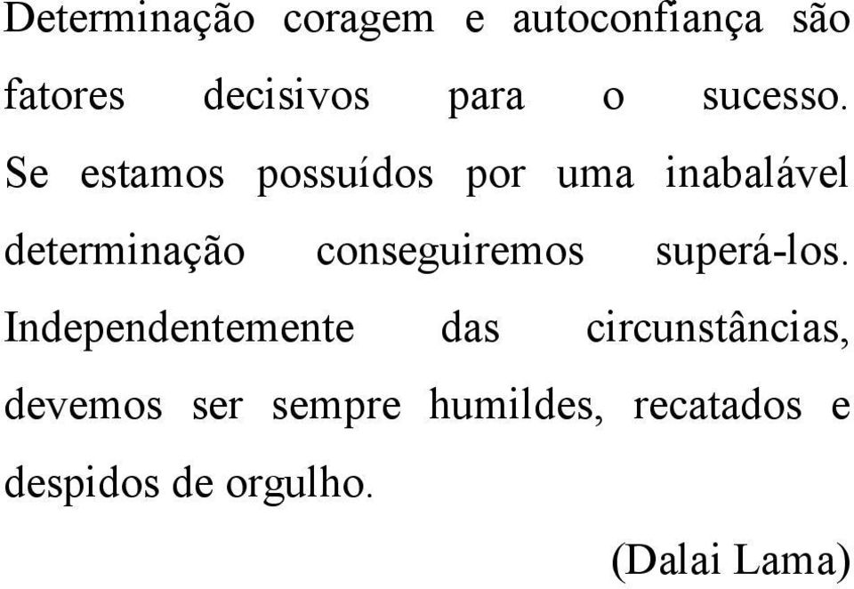 Se estamos possuídos por uma inabalável determinação conseguiremos