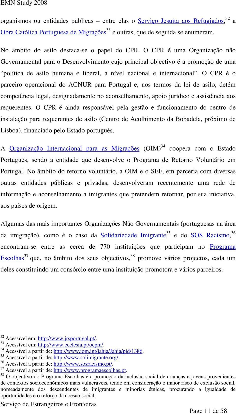 O CPR é uma Organização não Governamental para o Desenvolvimento cujo principal objectivo é a promoção de uma política de asilo humana e liberal, a nível nacional e internacional.