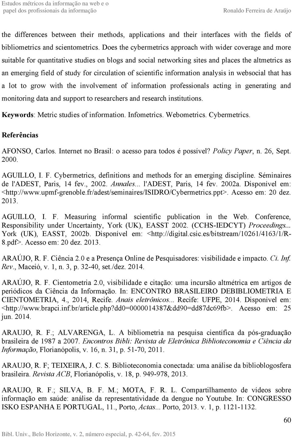 circulation of scientific information analysis in websocial that has a lot to grow with the involvement of information professionals acting in generating and monitoring data and support to