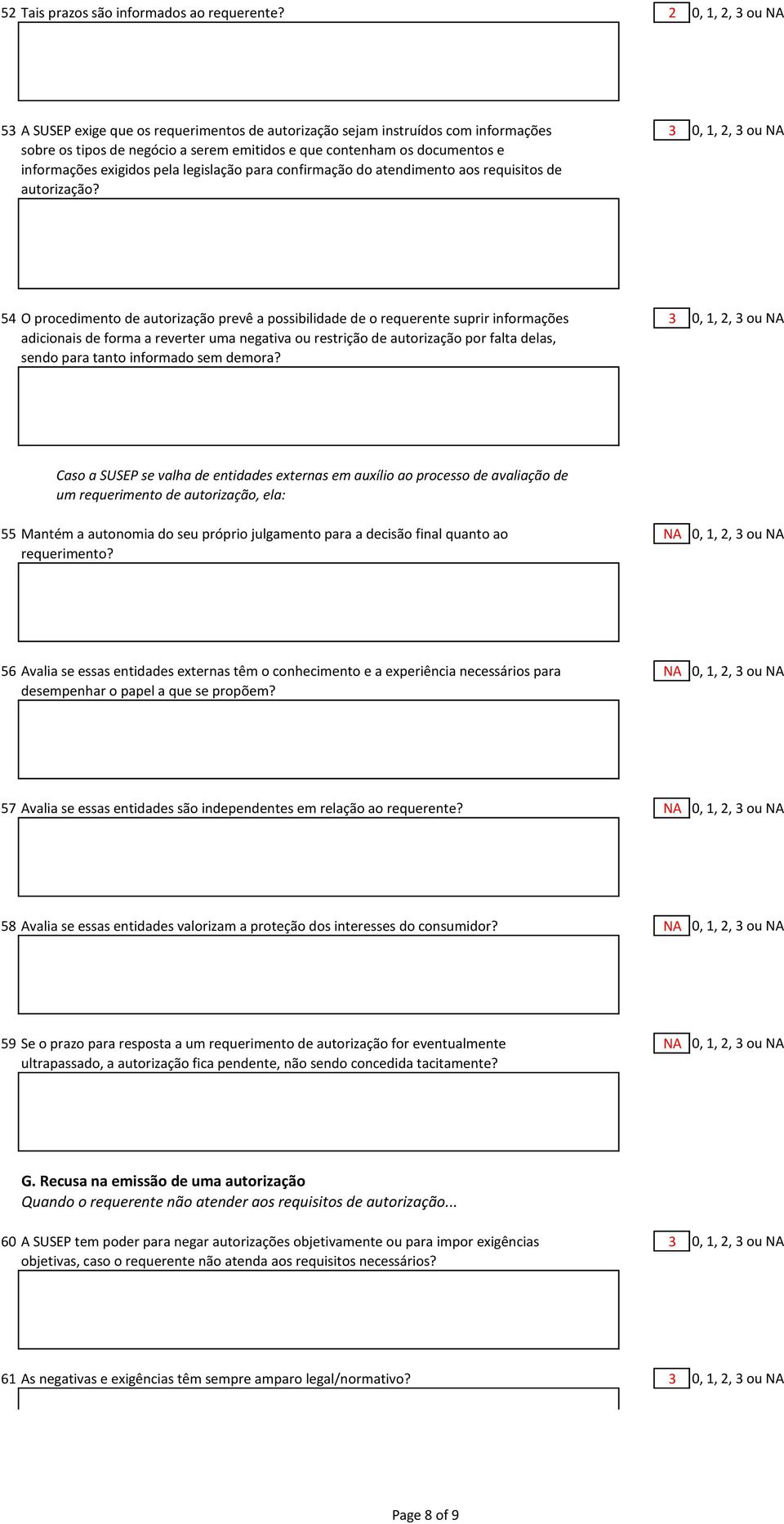 exigidos pela legislação para confirmação do atendimento aos requisitos de autorização?