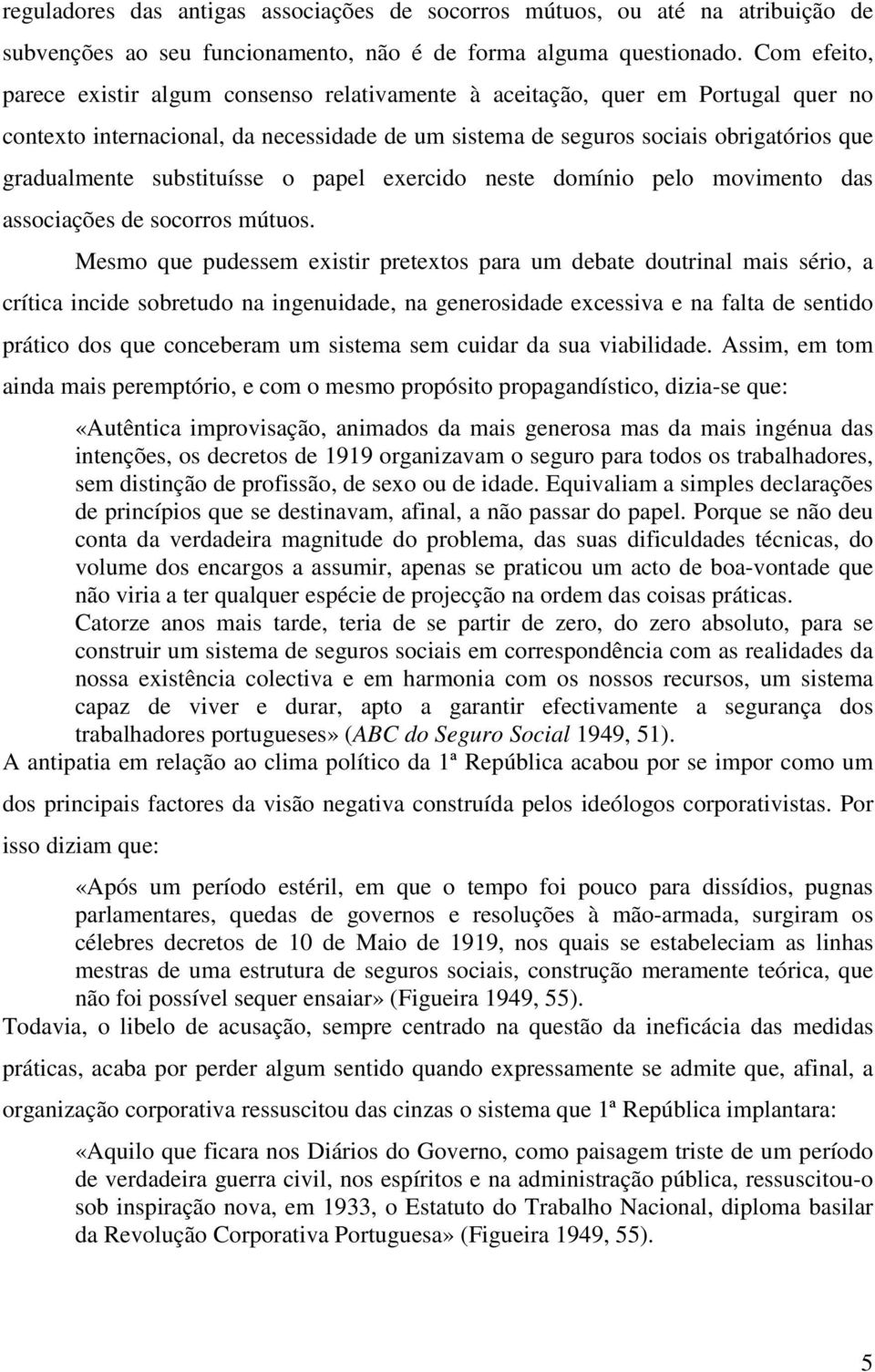 substituísse o papel exercido neste domínio pelo movimento das associações de socorros mútuos.