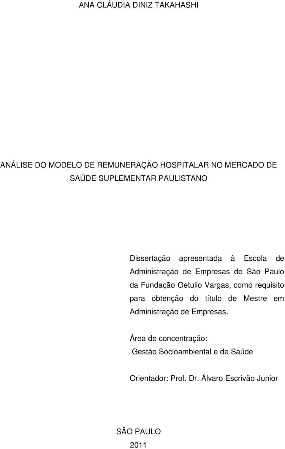 Fundação Getulio Vargas, como requisito para obtenção do título de Mestre em Administração de Empresas.