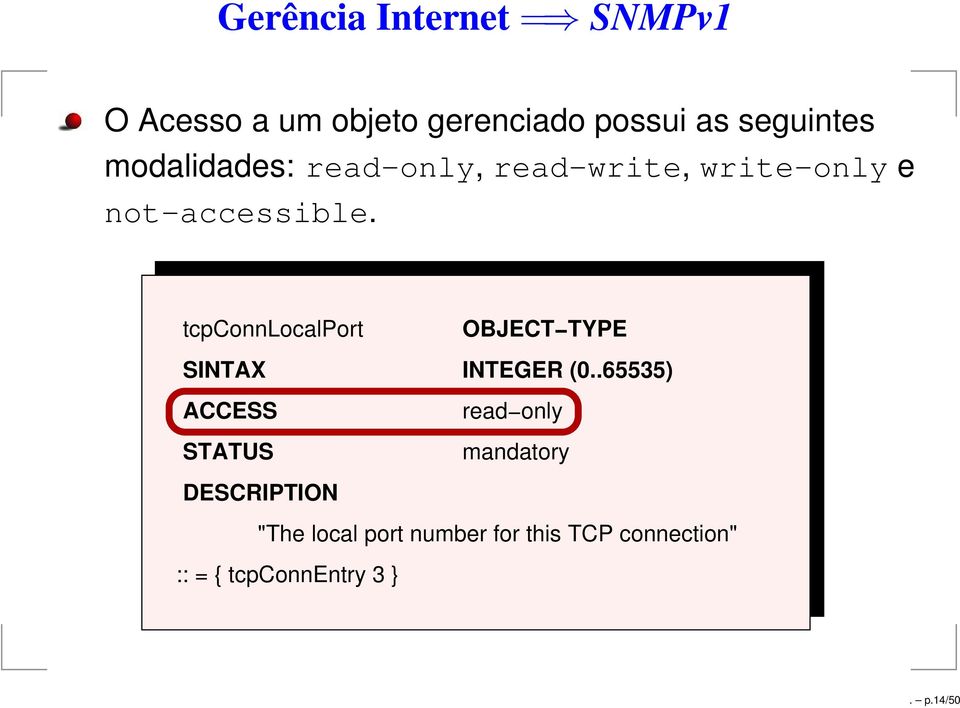 tcpconnlocalport SINTAX ACCESS STATUS OBJECT TYPE INTEGER (0.