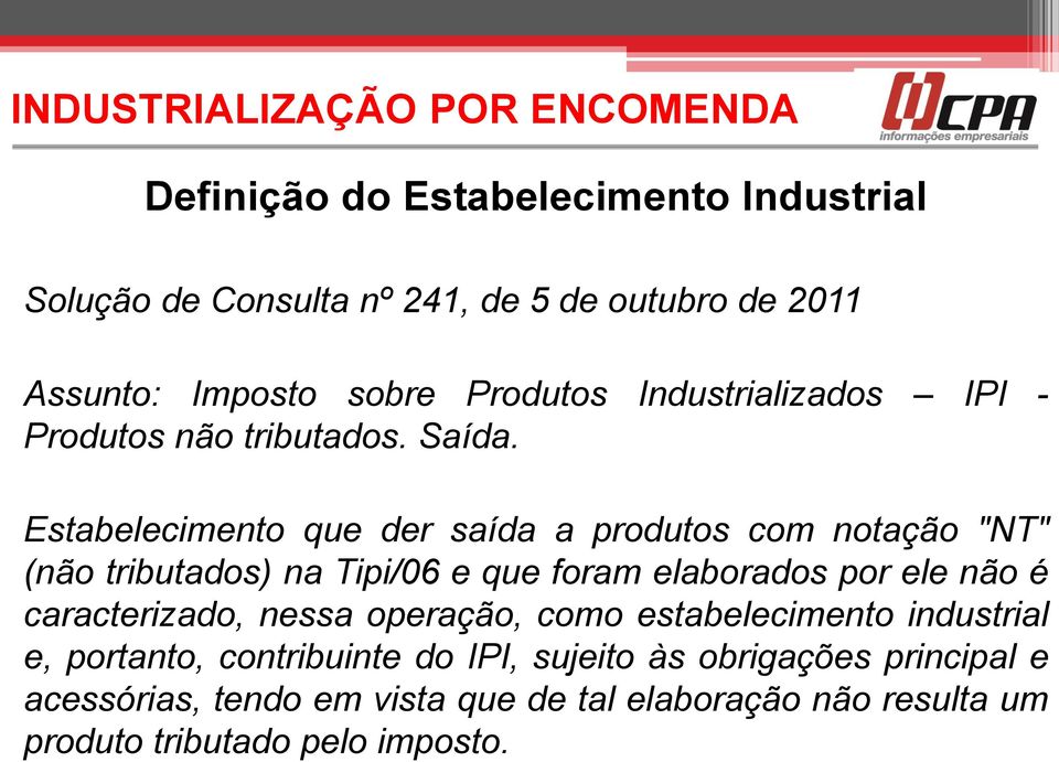 Estabelecimento que der saída a produtos com notação "NT" (não tributados) na Tipi/06 e que foram elaborados por ele não é