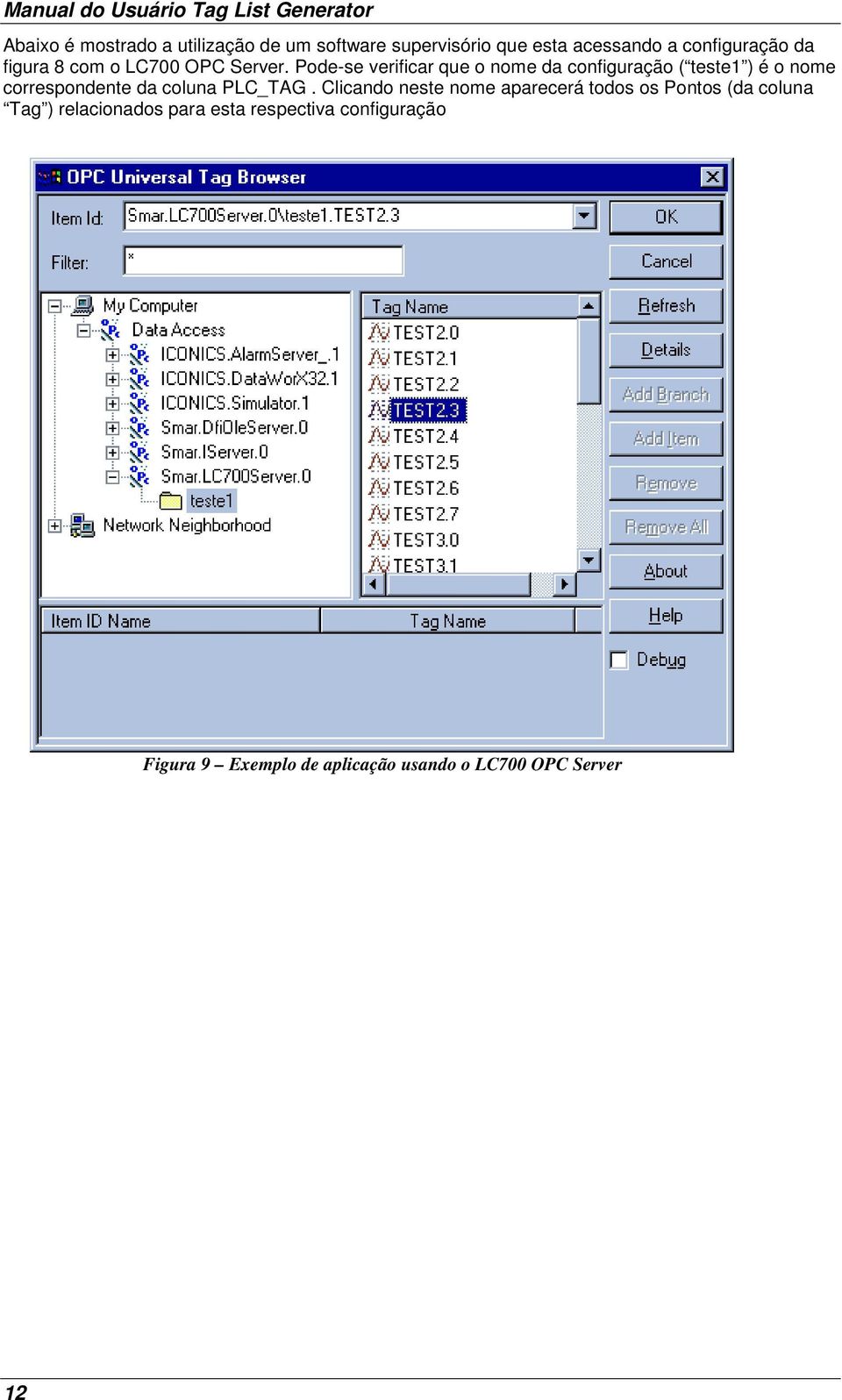 Pode-se verificar que o nome da configuração ( teste1 ) é o nome correspondente da coluna PLC_TAG.