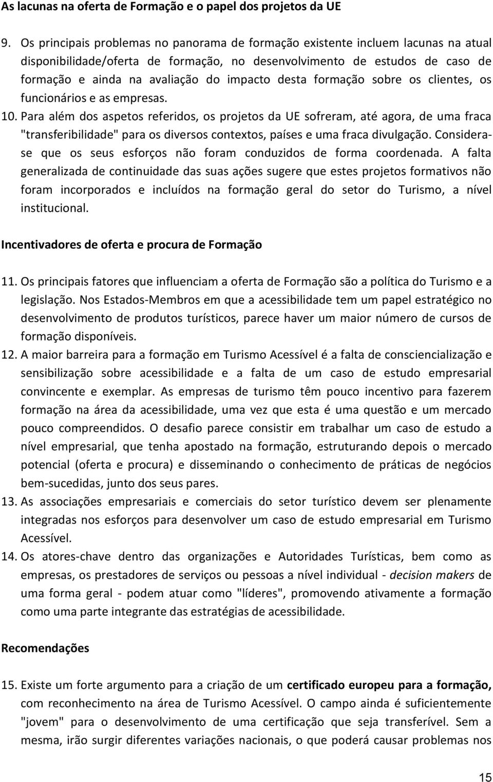 impacto desta formação sobre os clientes, os funcionários e as empresas. 10.