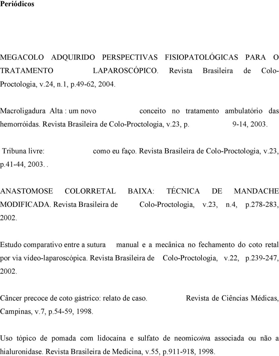 Revista Brasileira de Colo-Proctologia, v.23, ANASTOMOSE COLORRETAL BAIXA: TÉCNICA DE MANDACHE MODIFICADA. Revista Brasileira de Colo-Proctologia, v.23, n.4, p.278-283, 2002.