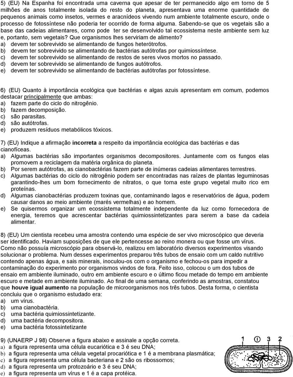 Sabendo-se que os vegetais são a base das cadeias alimentares, como pode ter se desenvolvido tal ecossistema neste ambiente sem luz e, portanto, sem vegetais?