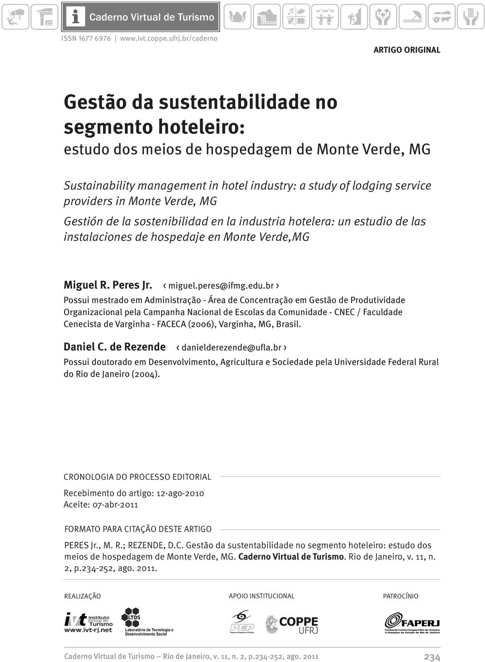 providers in Monte Verde, MG Gestión de la sostenibilidad en la industria hotelera: un estudio de las instalaciones de hospedaje en Monte Verde,MG Miguel R. Peres Jr. < miguel.peres@ifmg.edu.