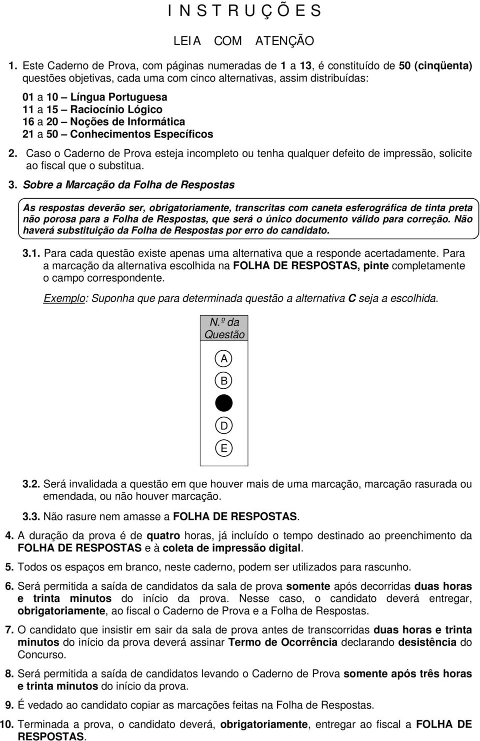 Raciocínio Lógico 16 a 20 Noções de Informática 21 a 50 Conhecimentos Específicos 2.