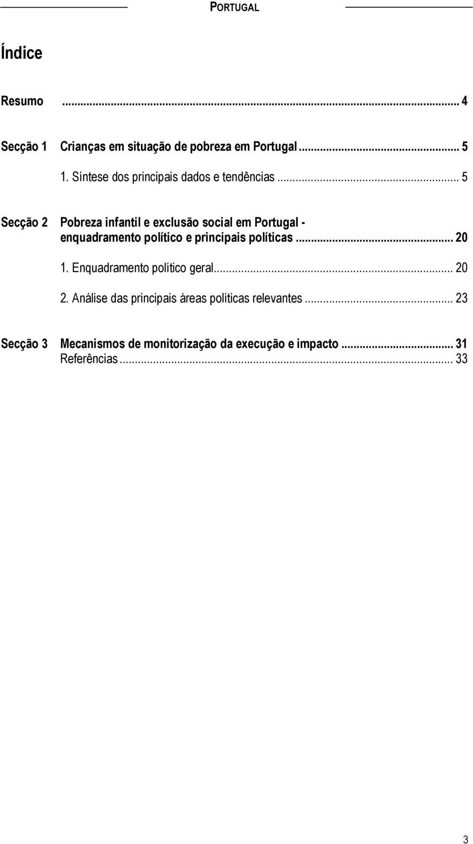 .. 5 Secção 2 Pobreza infantil e exclusão social em Portugal - enquadramento político e principais