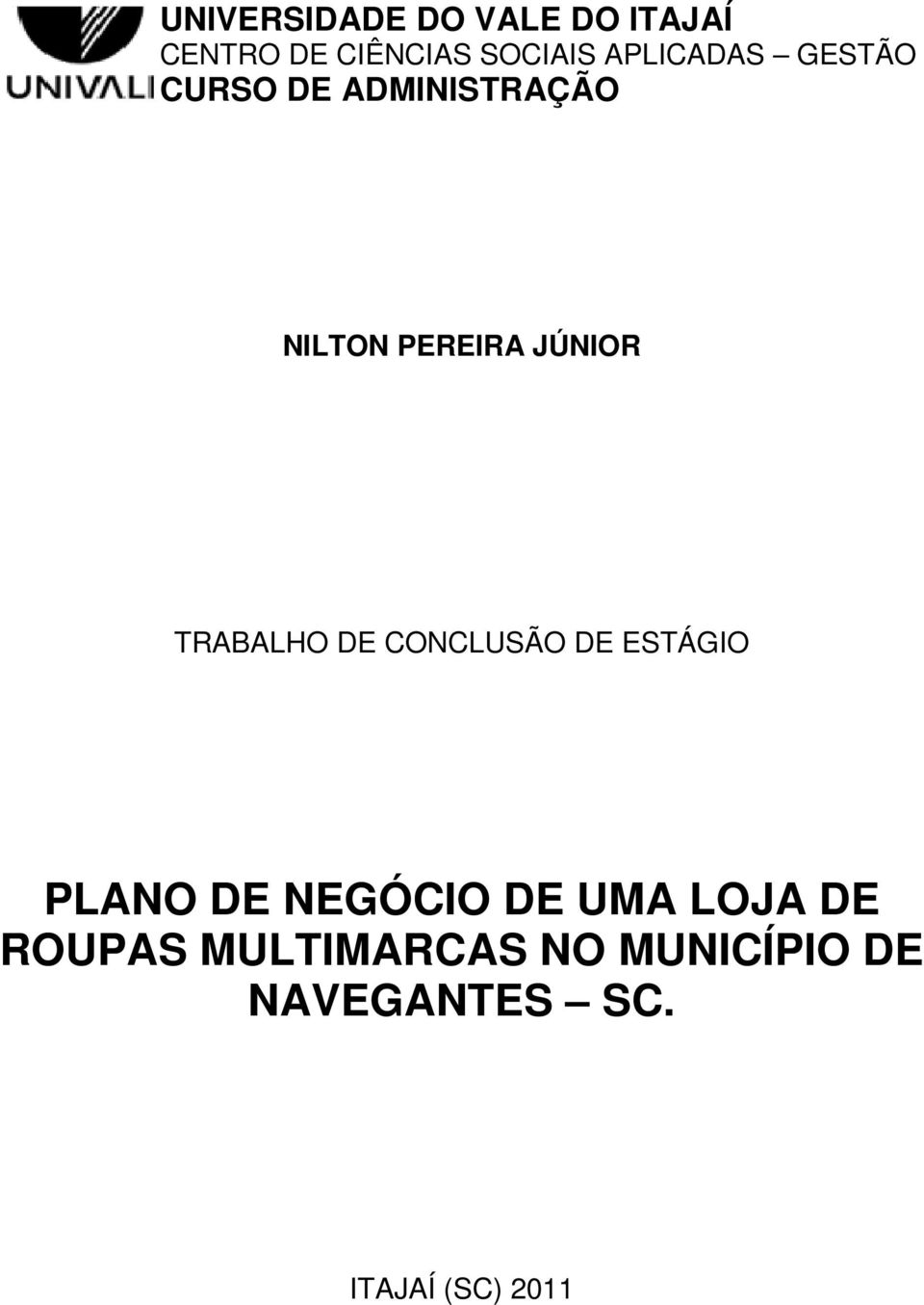 TRABALHO DE CONCLUSÃO DE ESTÁGIO PLANO DE NEGÓCIO DE UMA LOJA