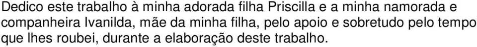Ivanilda, mãe da minha filha, pelo apoio e