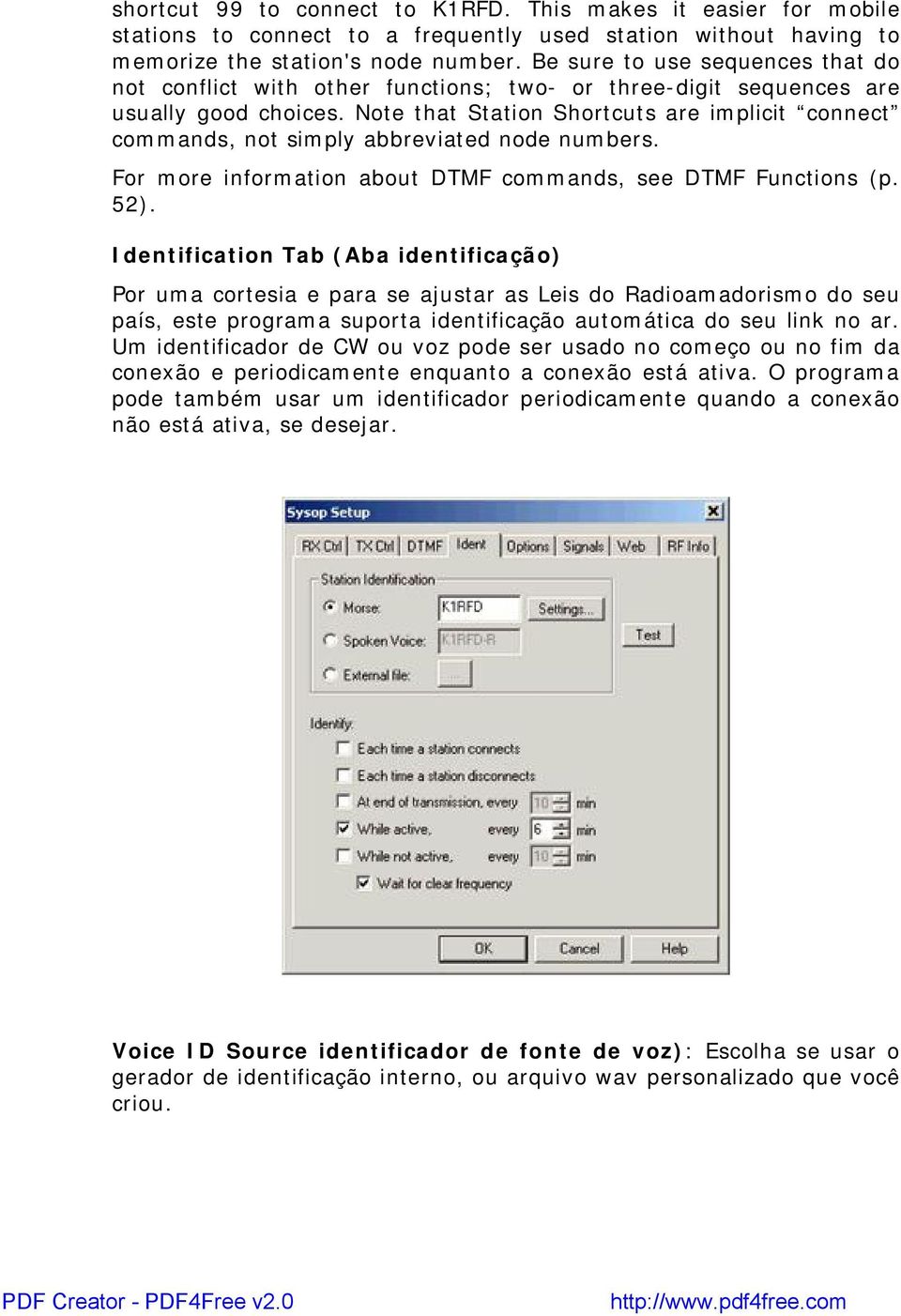 Note that Station Shortcuts are implicit connect commands, not simply abbreviated node numbers. For more information about DTMF commands, see DTMF Functions (p. 52).