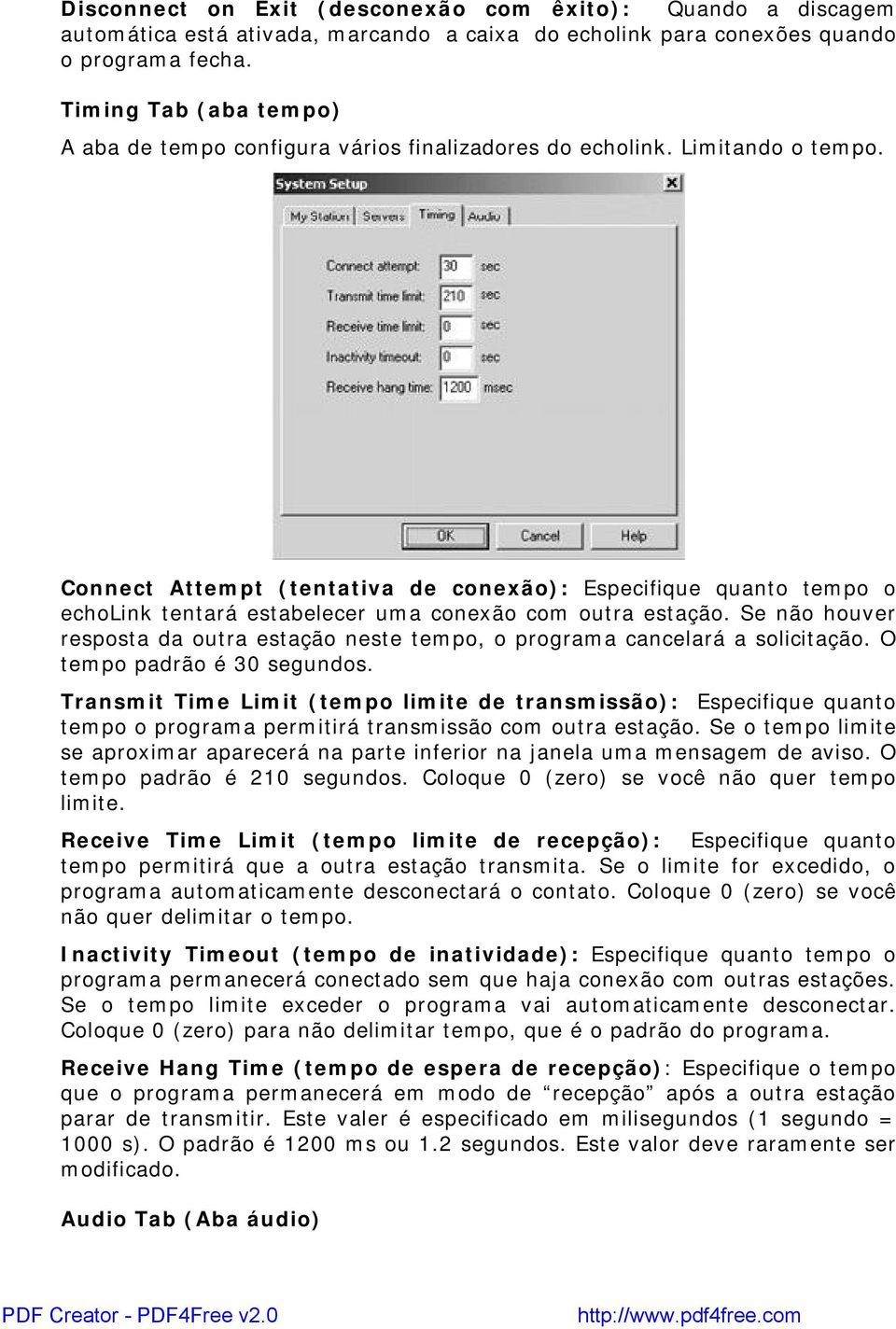 Connect Attempt (tentativa de conexão): Especifique quanto tempo o echolink tentará estabelecer uma conexão com outra estação.