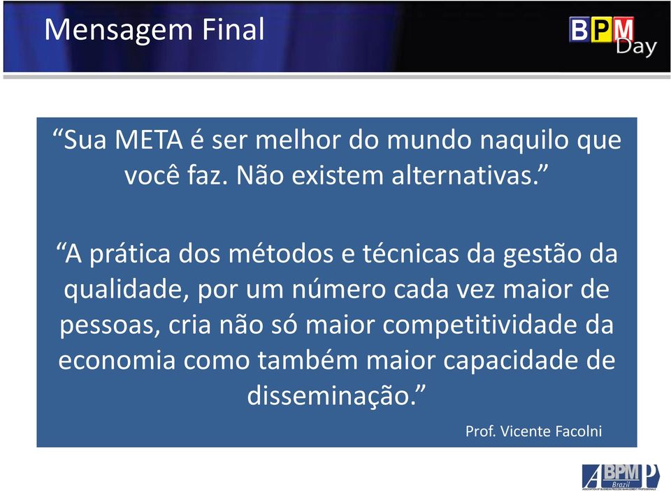 A prática dos métodos e técnicas da gestão da qualidade, por um número cada vez maior