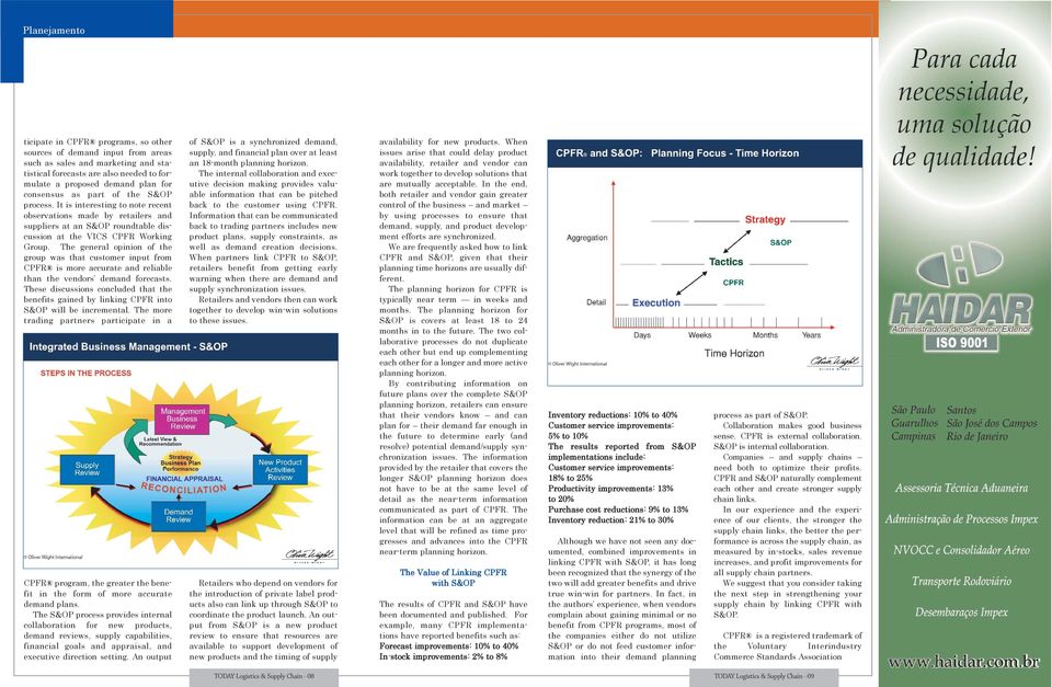 The general opinion of the group was that customer input from CPFR is more accurate and reliable than the vendors demand forecasts.