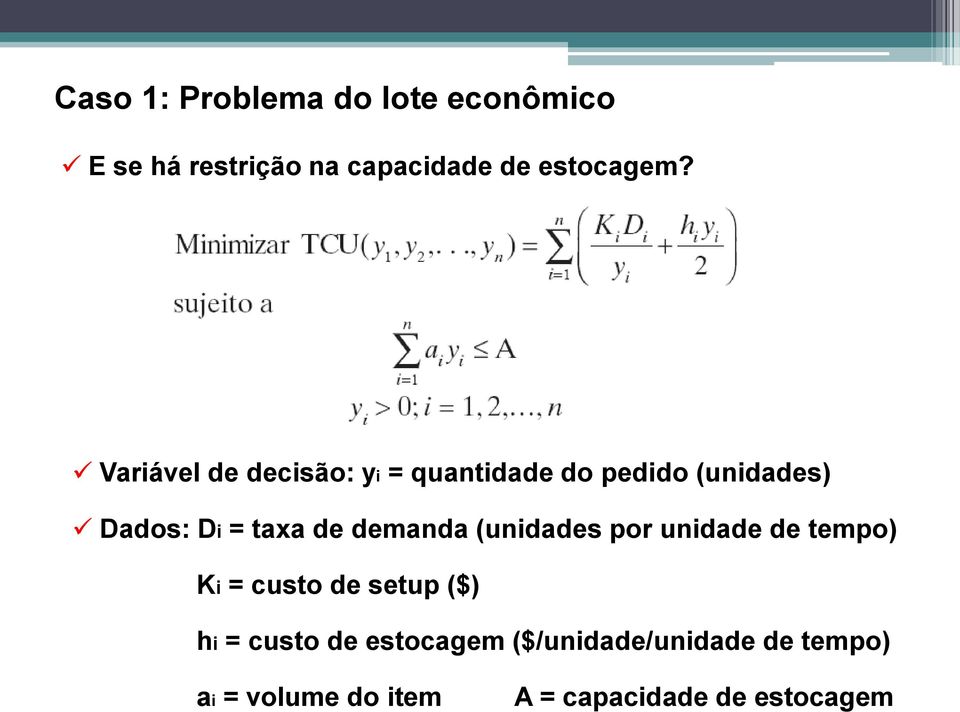 demanda (unidades por unidade de tempo) Ki = custo de setup ($) hi = custo de