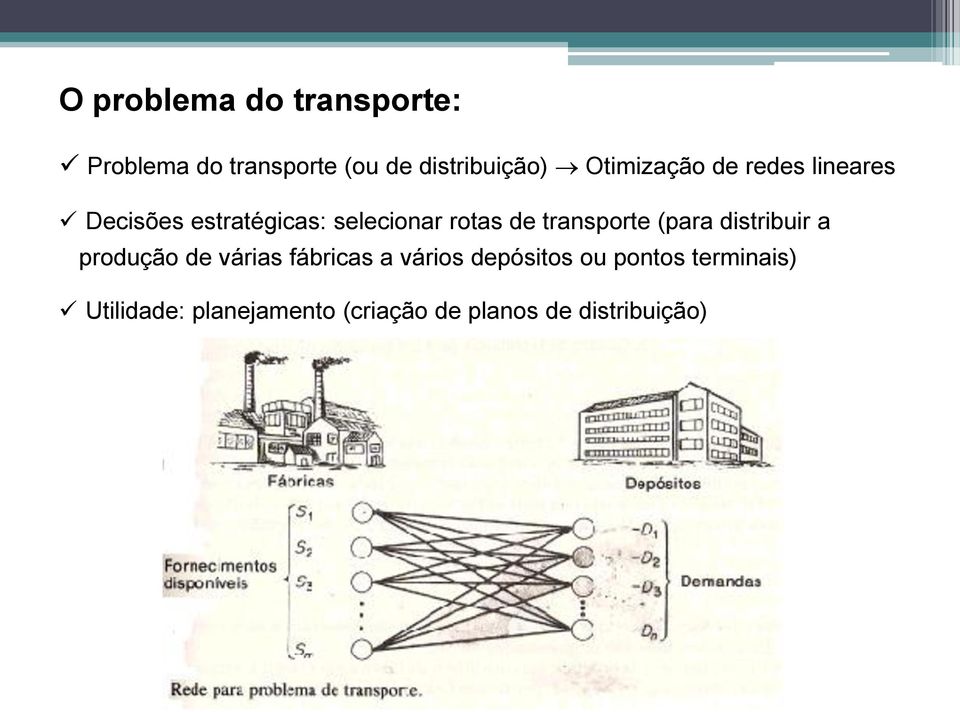 transporte (para distribuir a produção de várias fábricas a vários