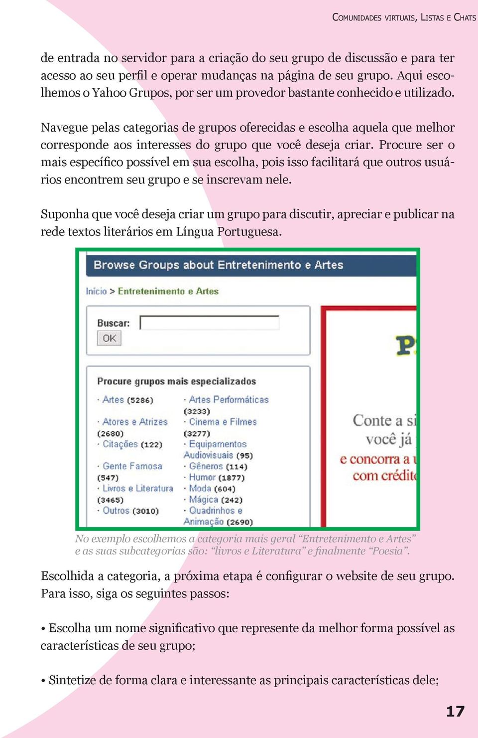 Navegue pelas categorias de grupos oferecidas e escolha aquela que melhor corresponde aos interesses do grupo que você deseja criar.