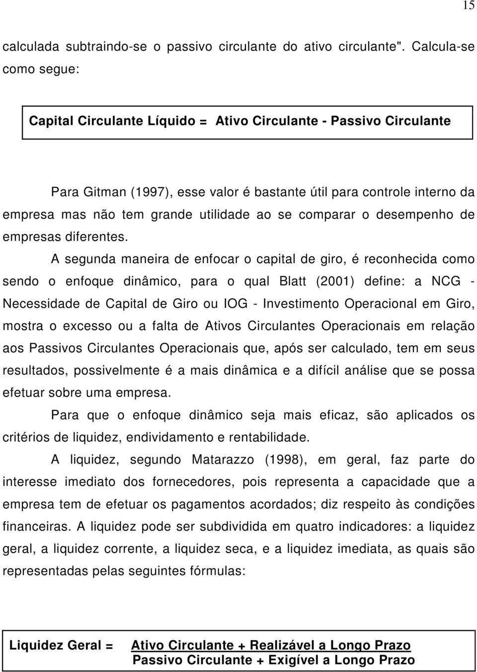 ao se comparar o desempenho de empresas diferentes.