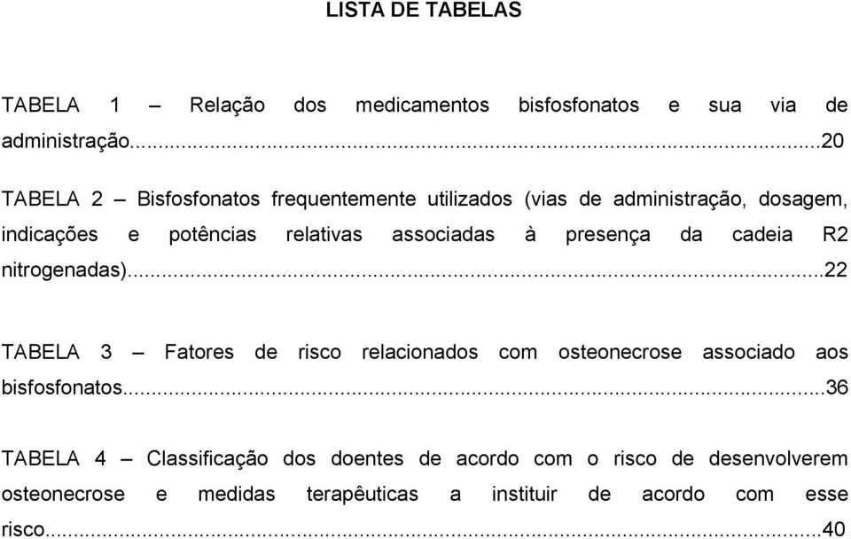 associadas à presença da cadeia R2 nitrogenadas).