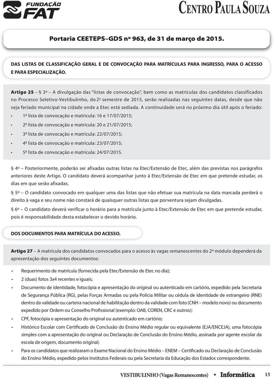 desde que não seja feriado municipal na cidade onde a Etec está sediada.