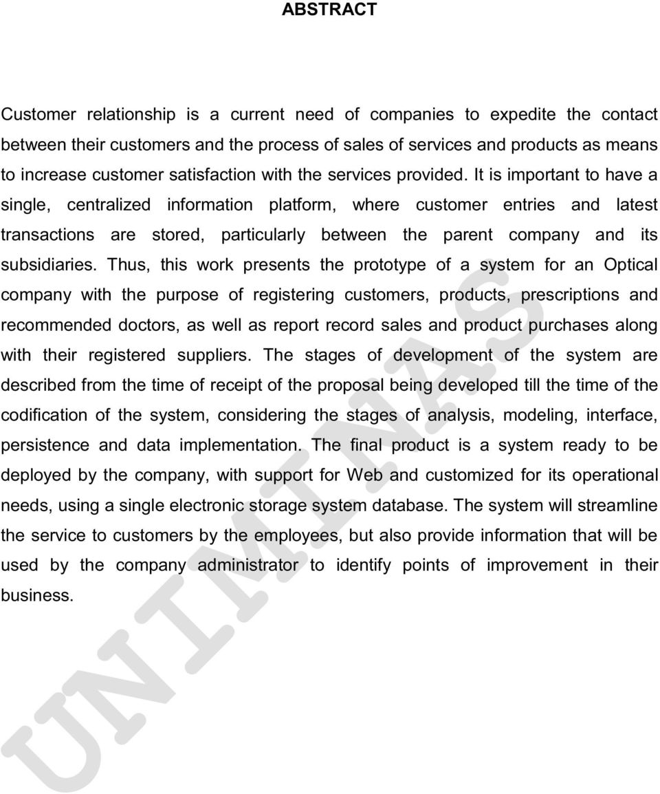 It is important to have a single, centralized information platform, where customer entries and latest transactions are stored, particularly between the parent company and its subsidiaries.