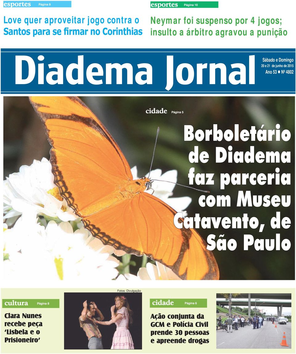 Página 5 Borboletário de Diadema faz parceria com Museu Catavento, de São Paulo Fotos: Divulgação cultura Página 8 cidade