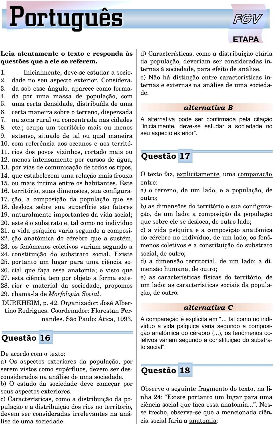 na zona rural ou concentrada nas cidades 8. etc.; ocupa um território mais ou menos 9. extenso, situado de tal ou qual maneira 10.