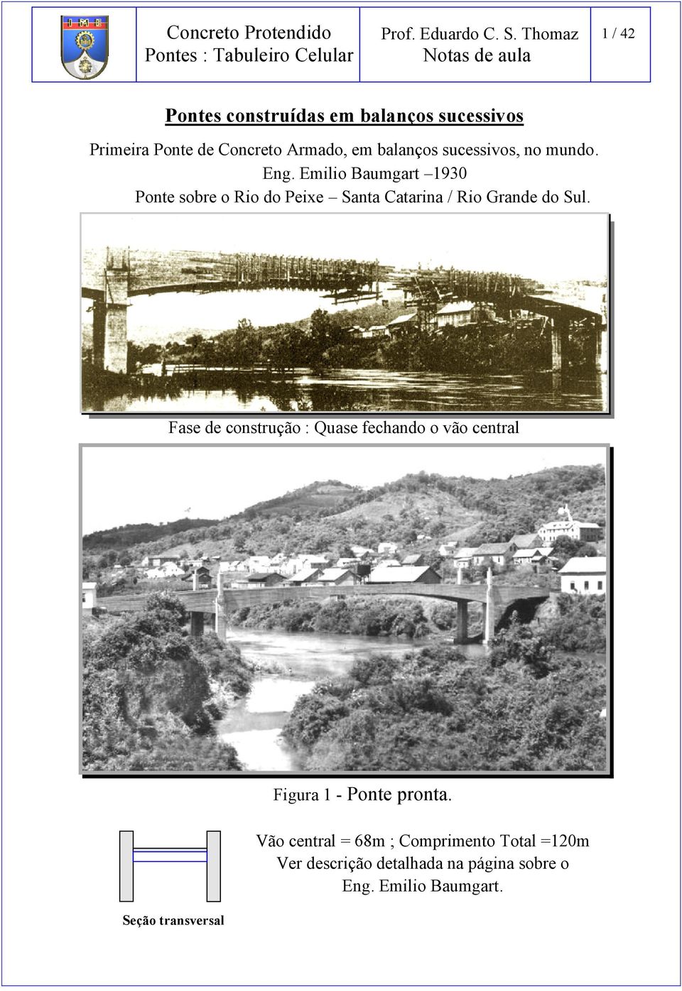 Emilio Baumgart 1930 Ponte sobre o Rio do Peixe Santa Catarina / Rio Grande do Sul.