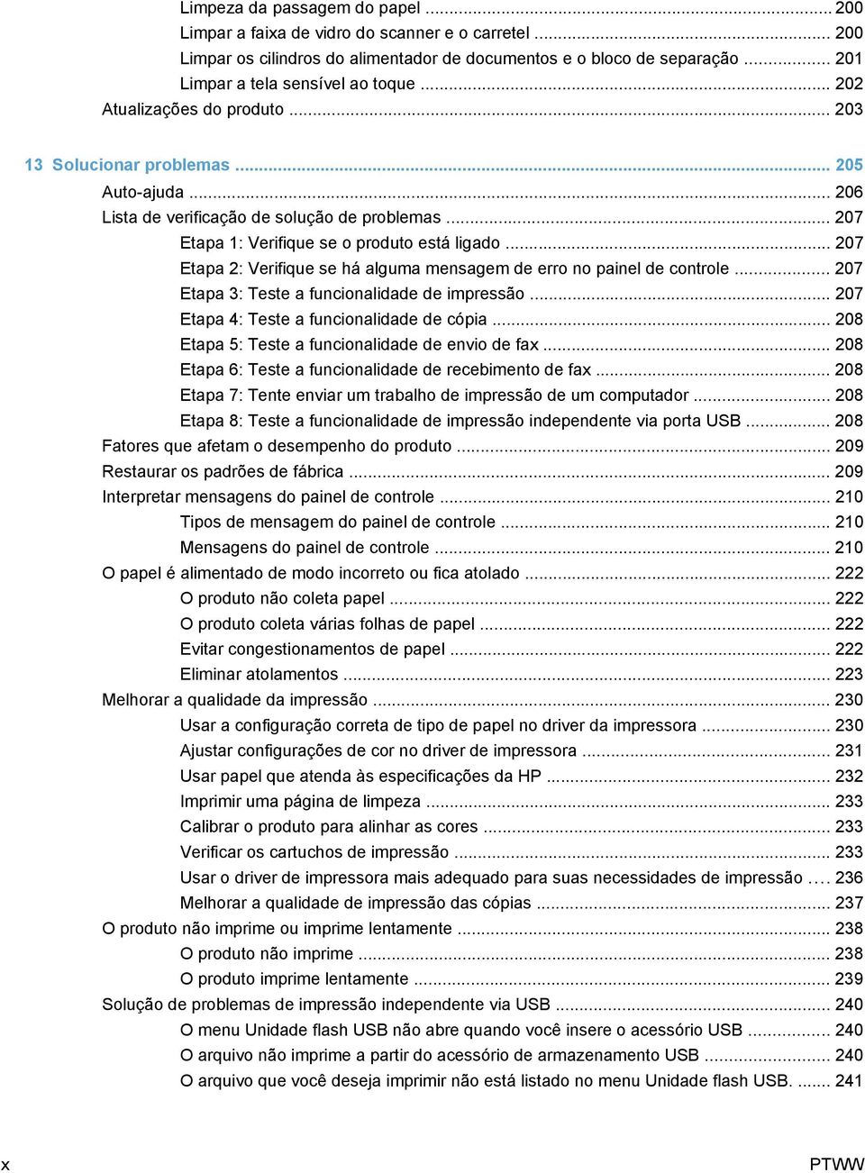 .. 207 Etapa 2: Verifique se há alguma mensagem de erro no painel de controle... 207 Etapa 3: Teste a funcionalidade de impressão... 207 Etapa 4: Teste a funcionalidade de cópia.