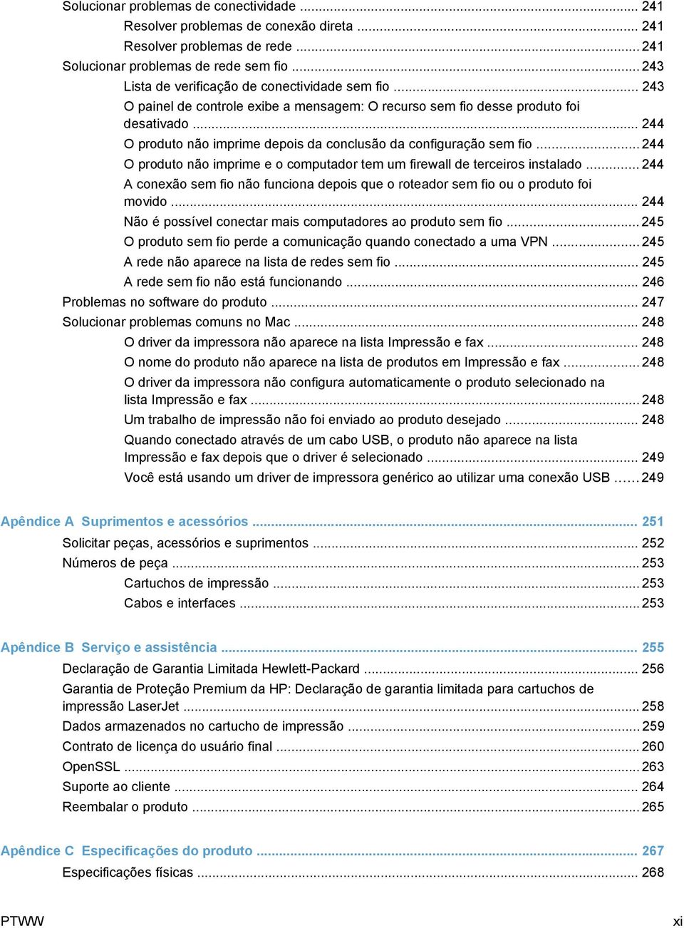 .. 244 O produto não imprime depois da conclusão da configuração sem fio... 244 O produto não imprime e o computador tem um firewall de terceiros instalado.