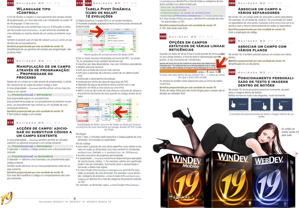 Também é possível usar um tipo de variável control como um parâmetro de um procedimento Simplificação do uso genérico de campos por programação: não se perca mais!