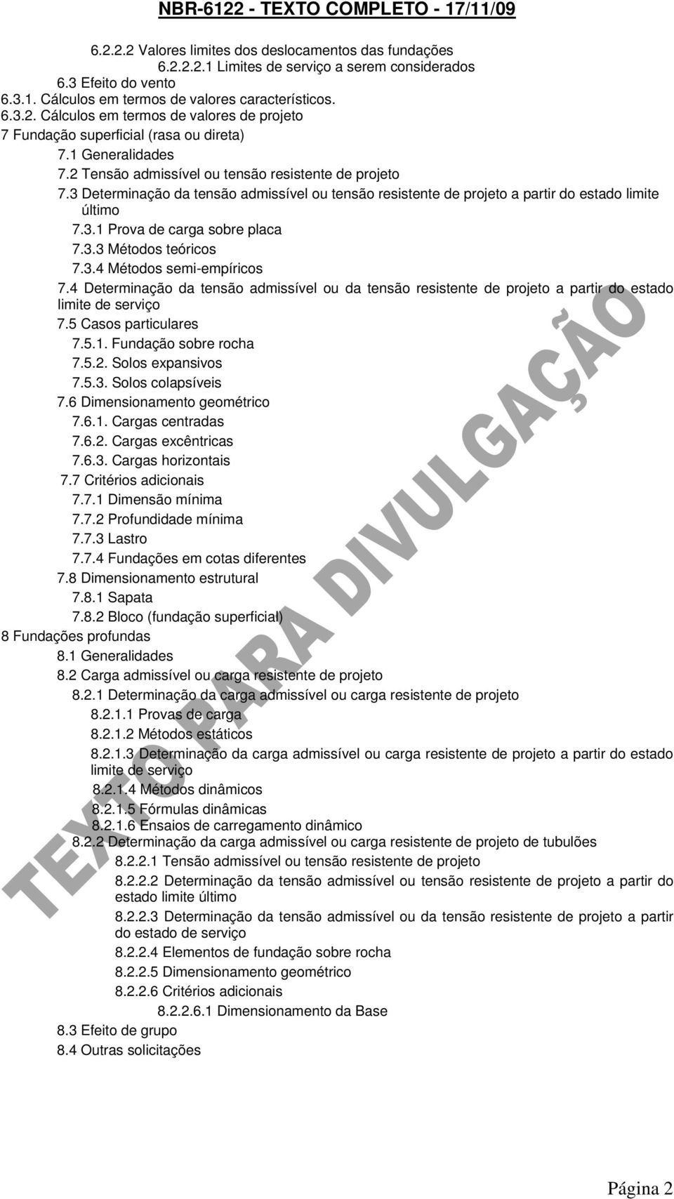 3.3 Métodos teóricos 7.3.4 Métodos semi-empíricos 7.4 Determinação da tensão admissível ou da tensão resistente de projeto a partir do estado limite de serviço 7.5 Casos particulares 7.5.1.