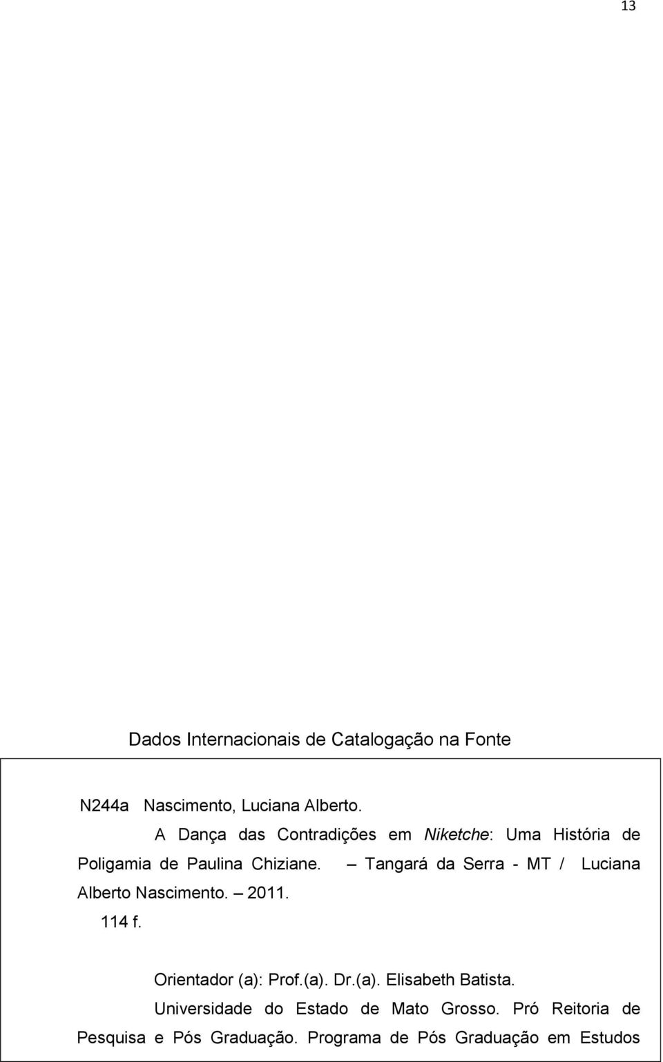 2011. 114 f. Orientador (a): Prof.(a). Dr.(a). Elisabeth Batista. Universidade do Estado de Mato Grosso.