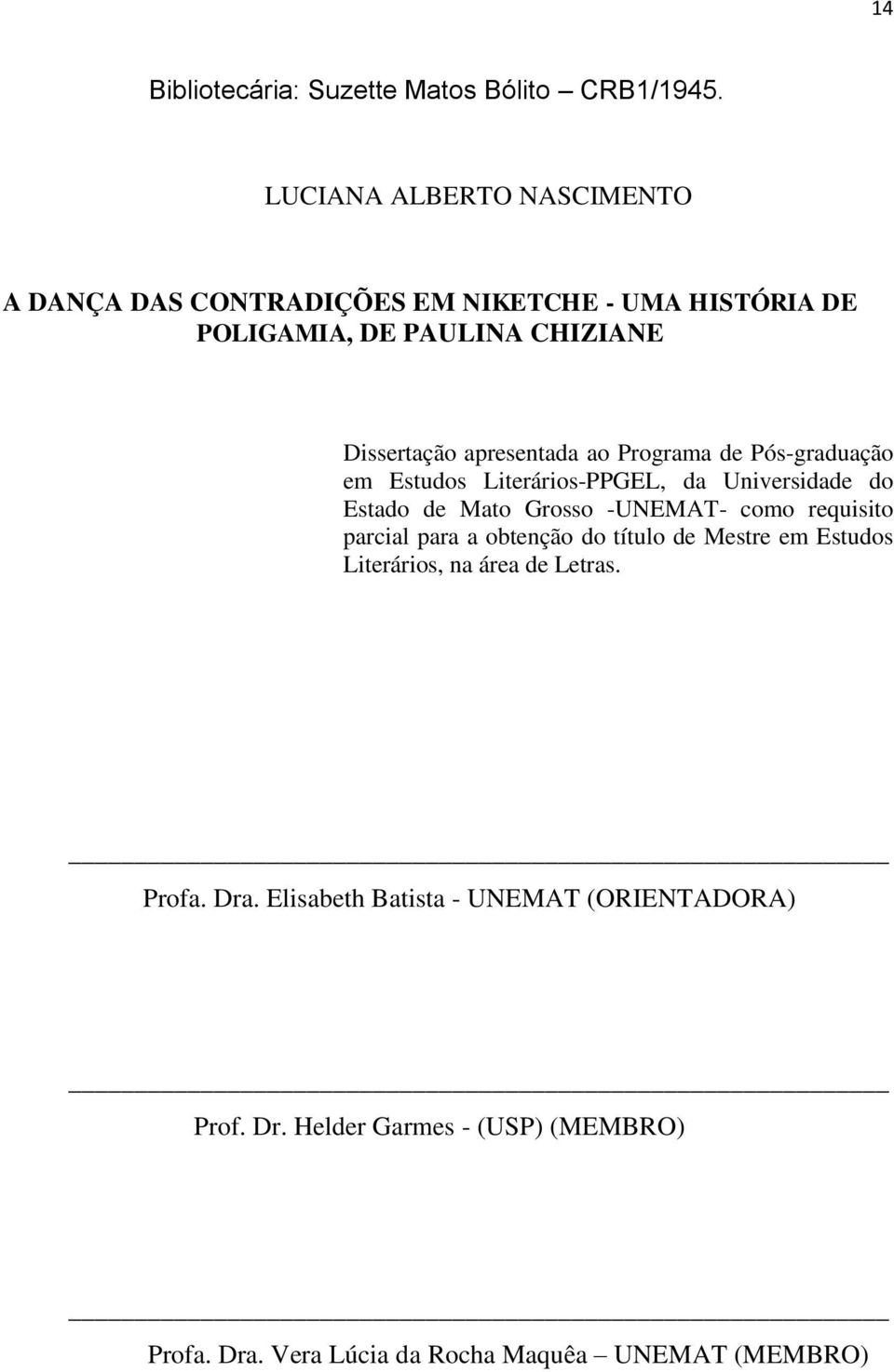 apresentada ao Programa de Pós-graduação em Estudos Literários-PPGEL, da Universidade do Estado de Mato Grosso -UNEMAT- como requisito