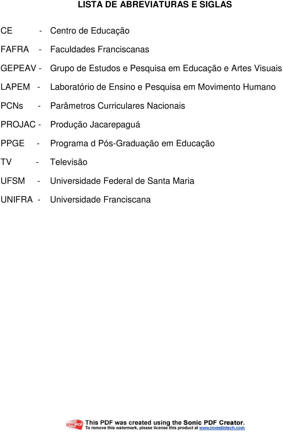 Humano PCNs - Parâmetros Curriculares Nacionais PROJAC - Produção Jacarepaguá PPGE - Programa d