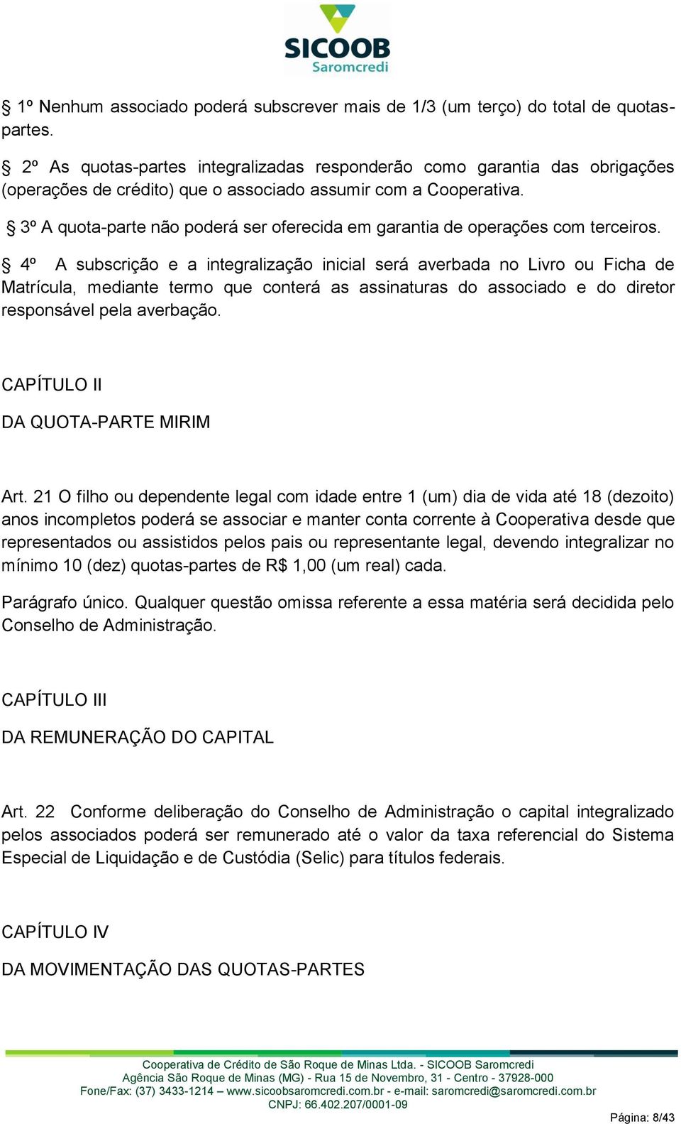 3º A quota-parte não poderá ser oferecida em garantia de operações com terceiros.