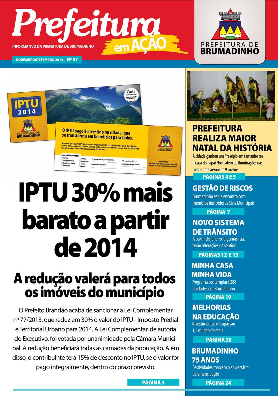 A Lei Complementar, de autoria do Executivo, foi votada por unanimidade pela Câmara Municipal. A redução beneficiará todas as camadas da população.