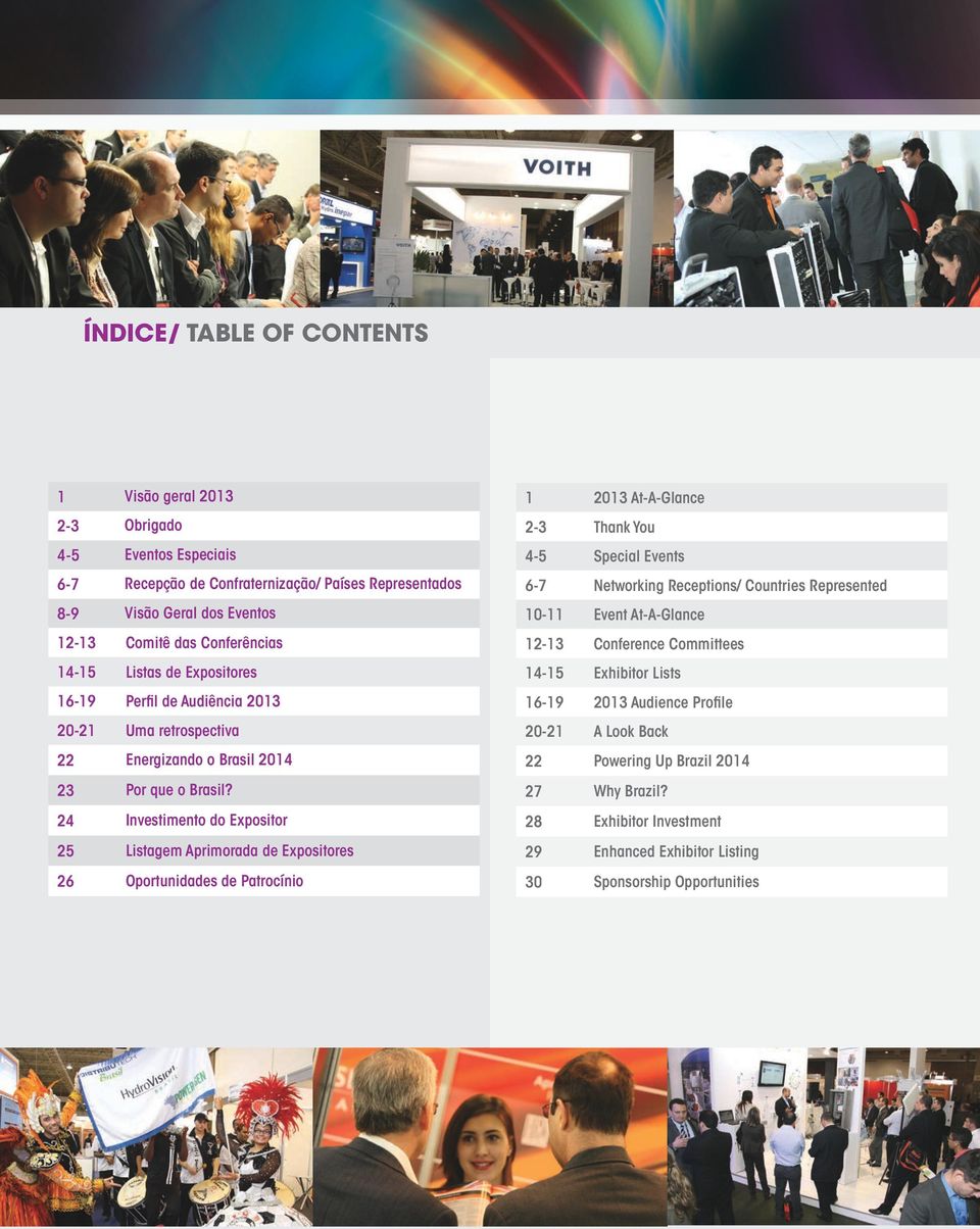 24 Investimento do Expositor 25 Listagem Aprimorada de Expositores 26 Oportunidades de Patrocínio 12013 At-A-Glance 2-3 Thank You 4-5 Special Events 6-7 Networking Receptions/ Countries