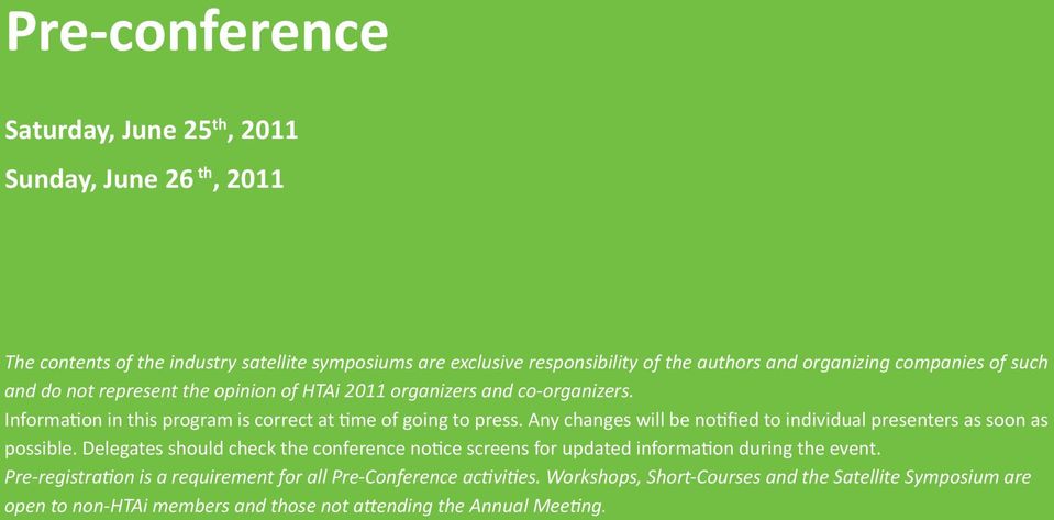 Any changes will be notified to individual presenters as soon as possible. Delegates should check the conference notice screens for updated information during the event.