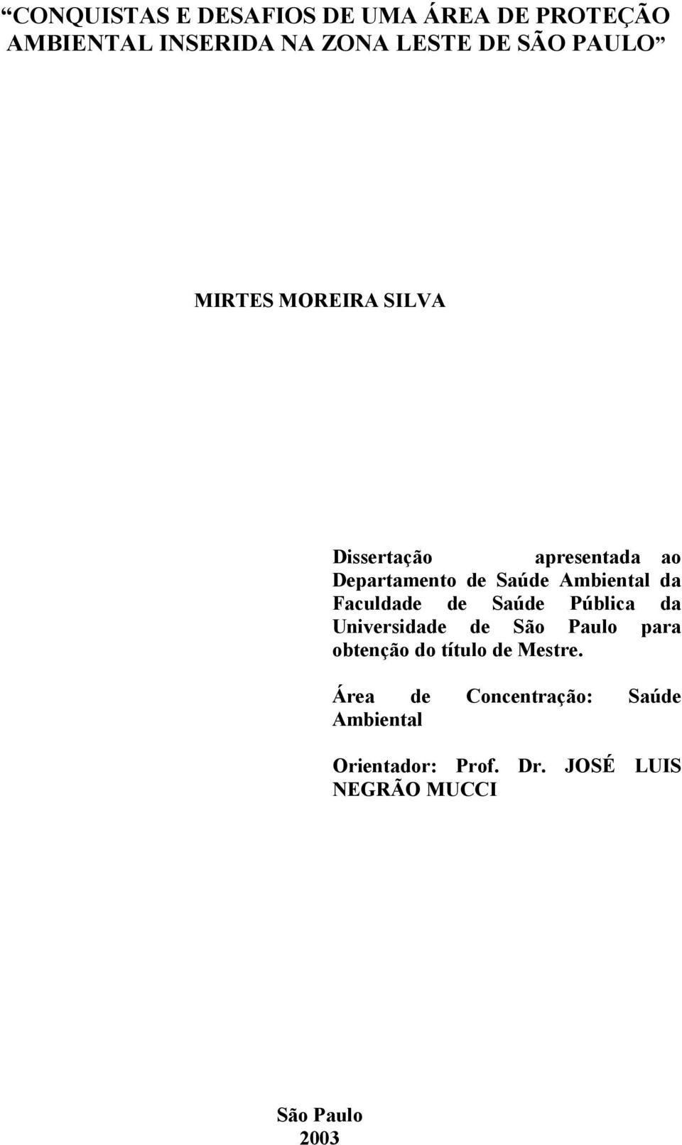 Faculdade de Saúde Pública da Universidade de São Paulo para obtenção do título de Mestre.