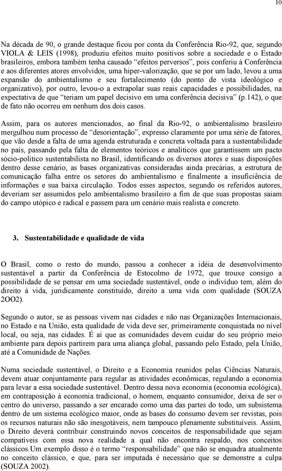 (do ponto de vista ideológico e organizativo), por outro, levou-o a extrapolar suas reais capacidades e possibilidades, na expectativa de que teriam um papel decisivo em uma conferência decisiva (p.