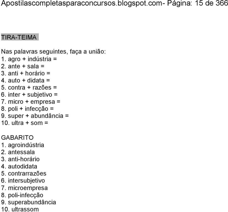 micro + empresa = 8. poli + infecção = 9. super + abundância = 10. ultra + som = GABARITO 1. agroindústria 2. antessala 3.